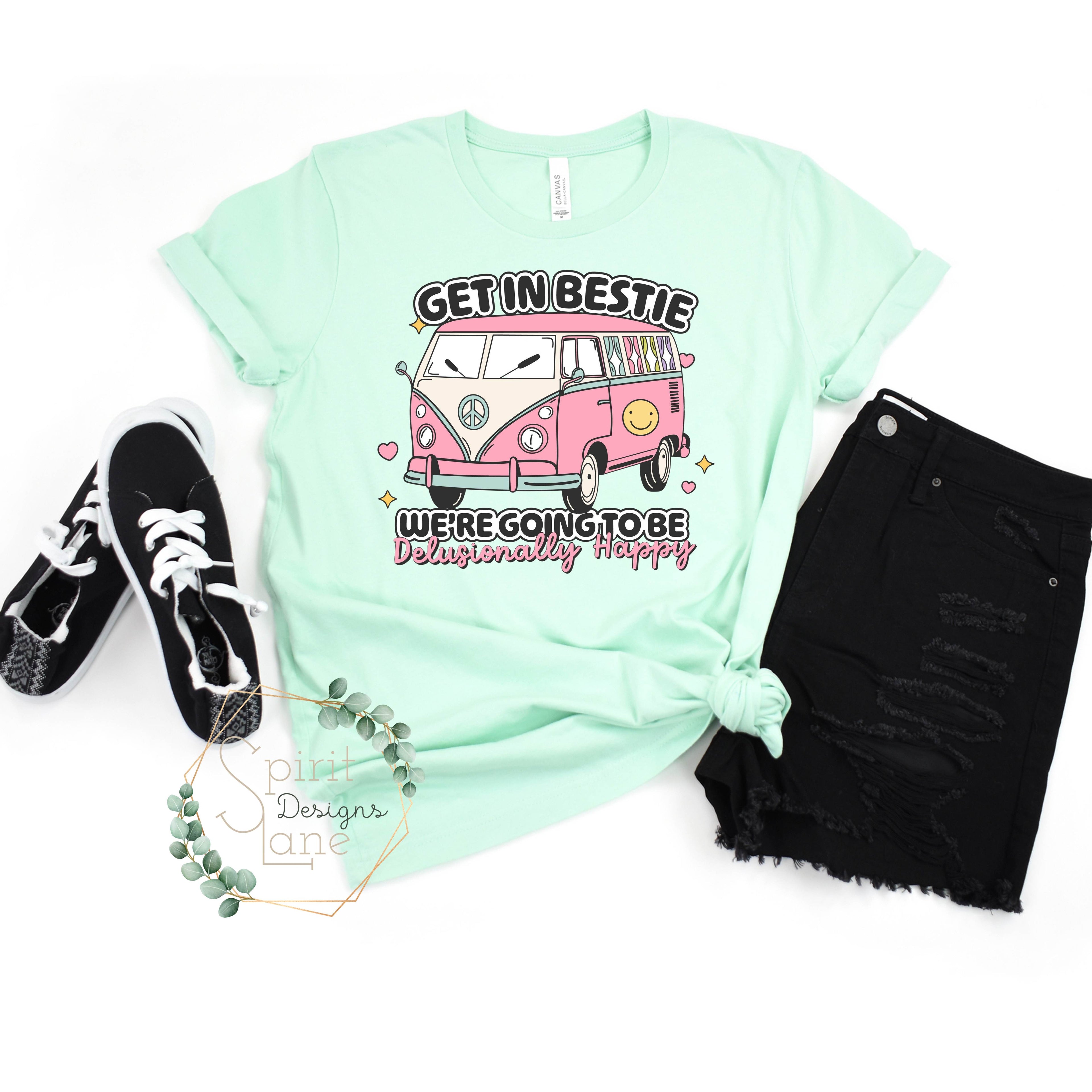 Get in Bestie- We Are Going to Be Delusionally Happy