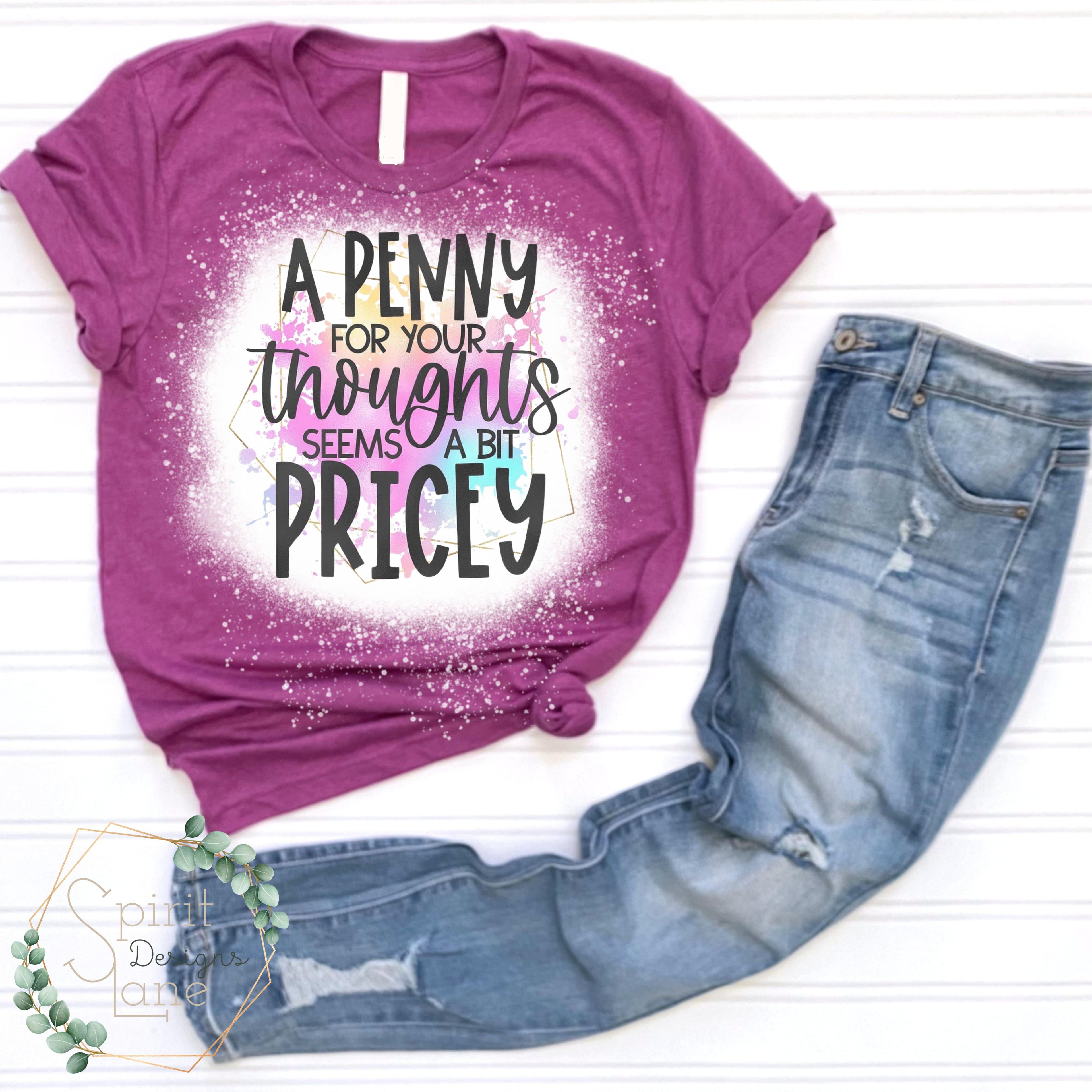 A Penny for Your Thoughts is Pricey